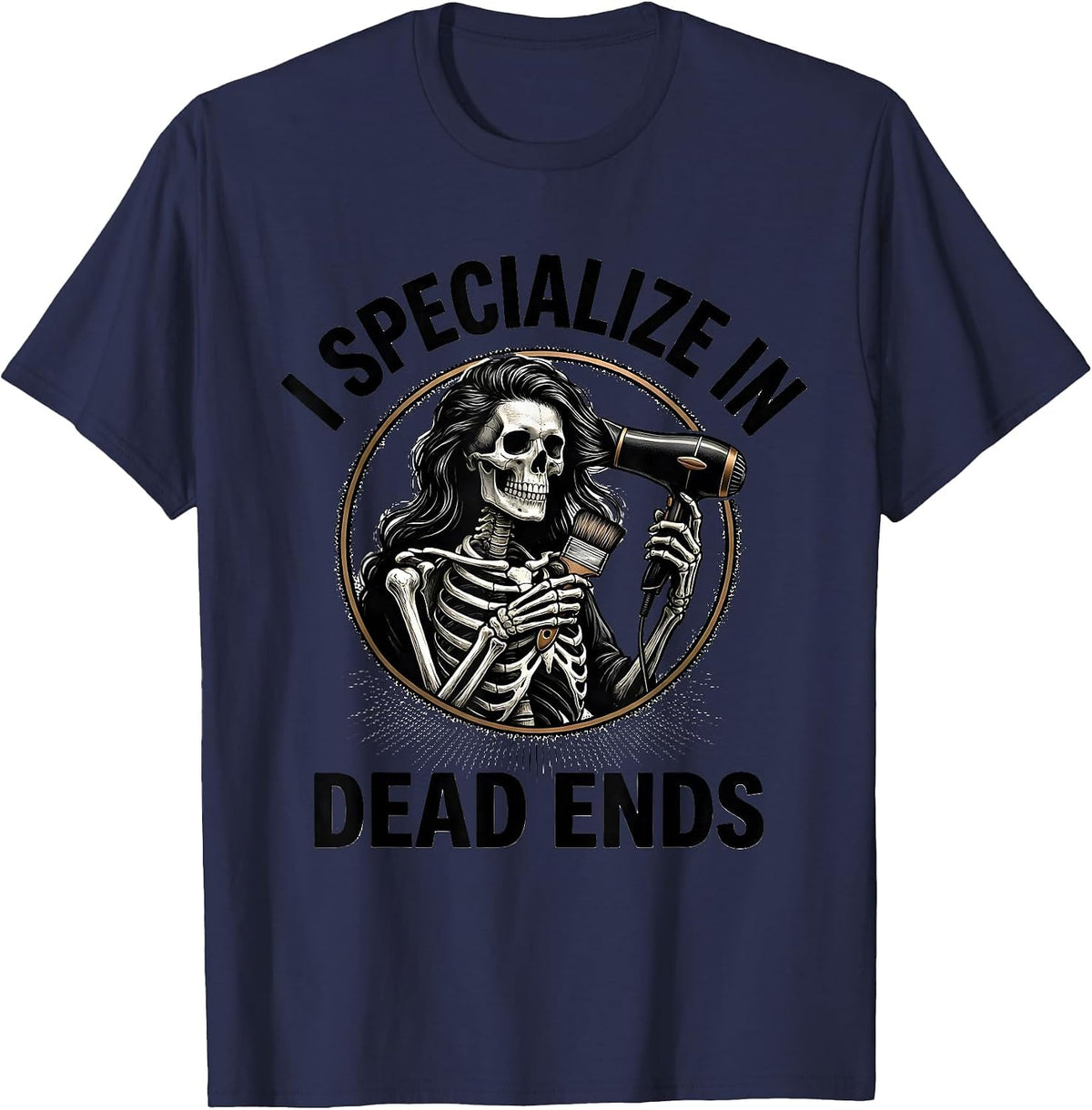 I Specialize In Dead Ends Gothic Skeleton Hairstylist T-Shirt - Navy Blue