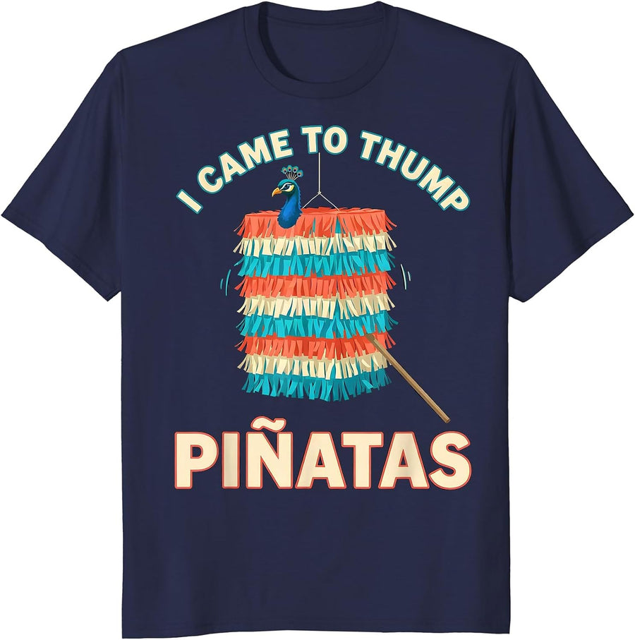 I Came To Thump Piñatas Funny Cinco De Mayo Party Humor T-Shirt - Navy Blue