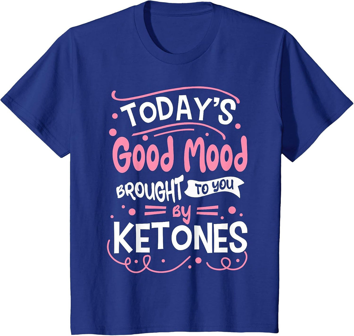 Keto Diet Ketosis Low-Carb Dietitian Good Mood Ketones T-Shirt - Royal Blue