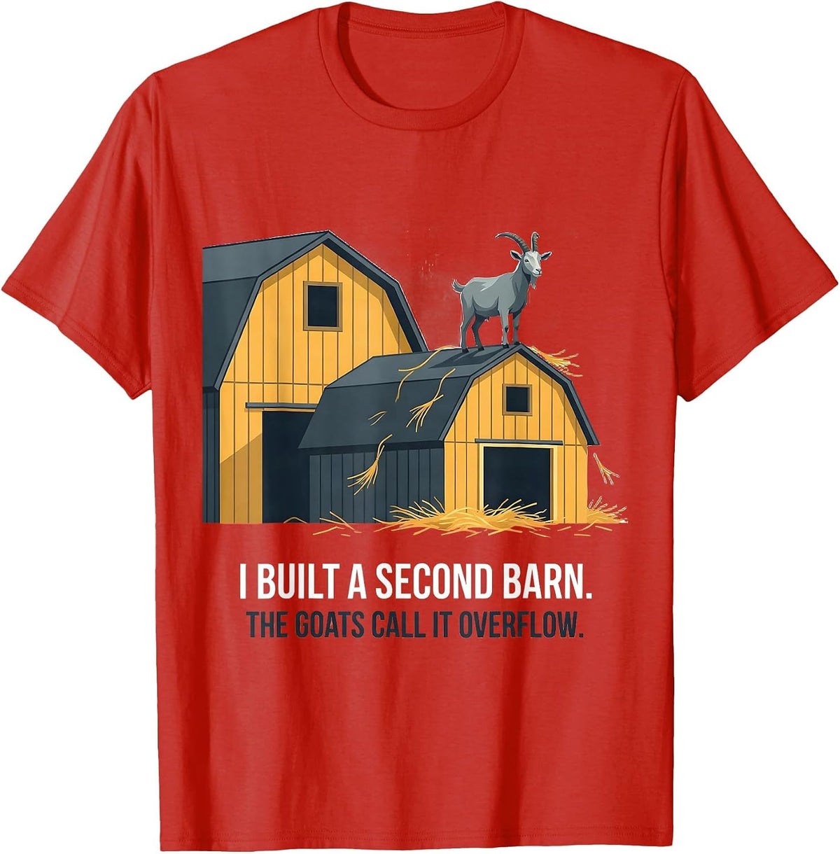 Men's I Built A Second Barn The Goats Call It Overflow Farmer T-Shirt - Red