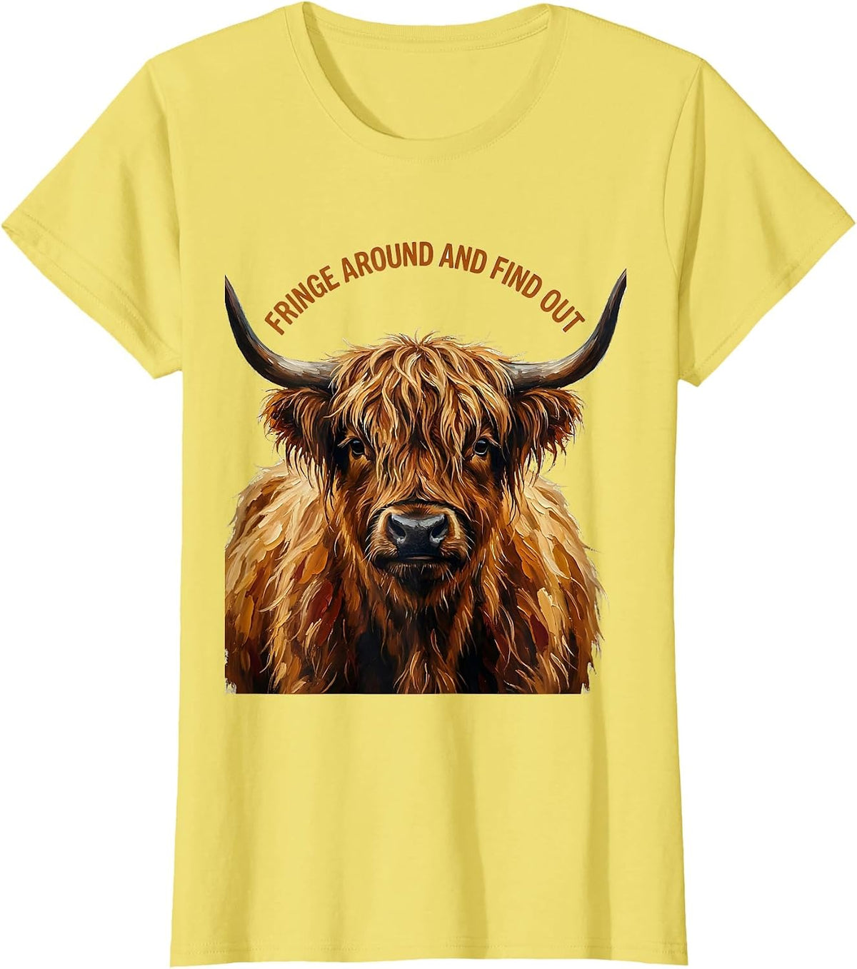 Women's Fringe Around And Find Out Funny Highland Cow Cute Scottish T-Shirt - Lemon Yellow