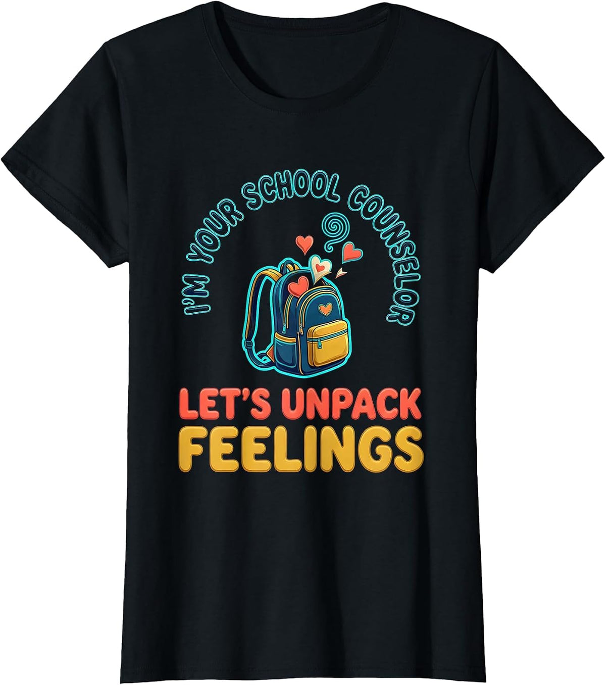 I’m Your School Counselor—Let’s Unpack Feelings Funny T-Shirt - Black