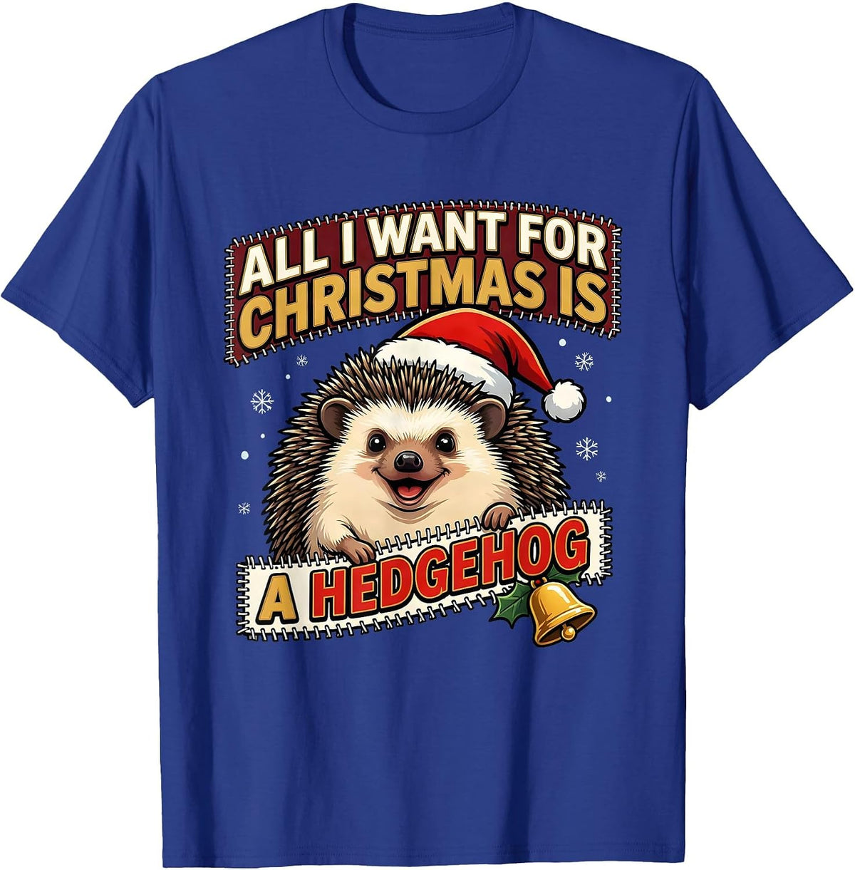 All I Want For Christmas Is A Hedgehog Funny Ugly Sweater T-Shirt - Royal Blue
