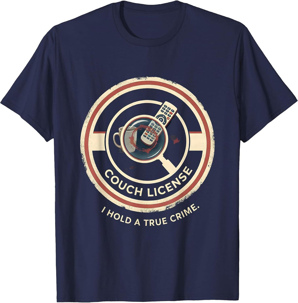 I Hold A True Crime Couch License Funny True Crime Fan Humor T-Shirt - Navy Blue