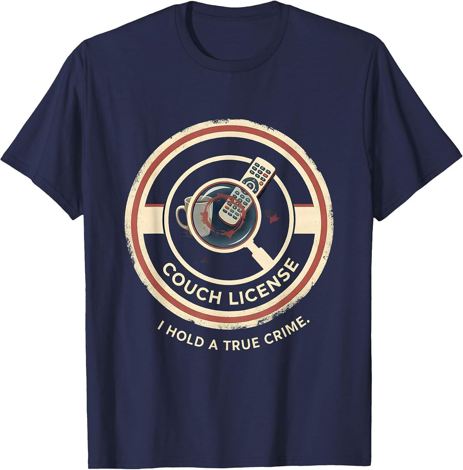 I Hold A True Crime Couch License Funny True Crime Fan Humor T-Shirt - Navy Blue