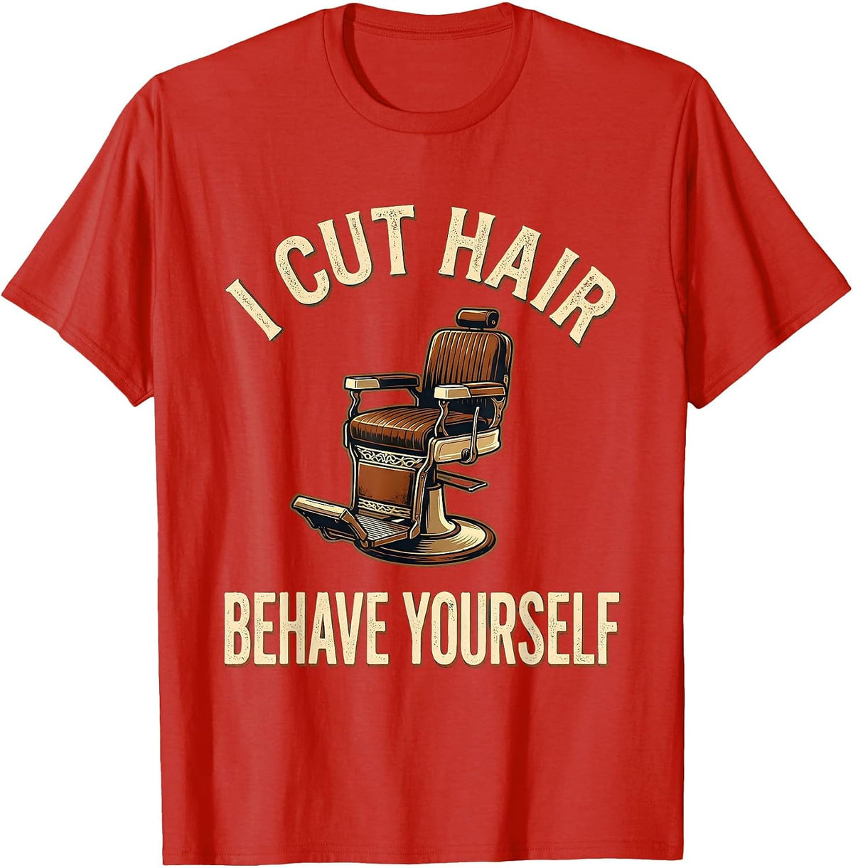 Men's I Cut Hair Behave Yourself Vintage Barber Gift Humor T-Shirt - Red