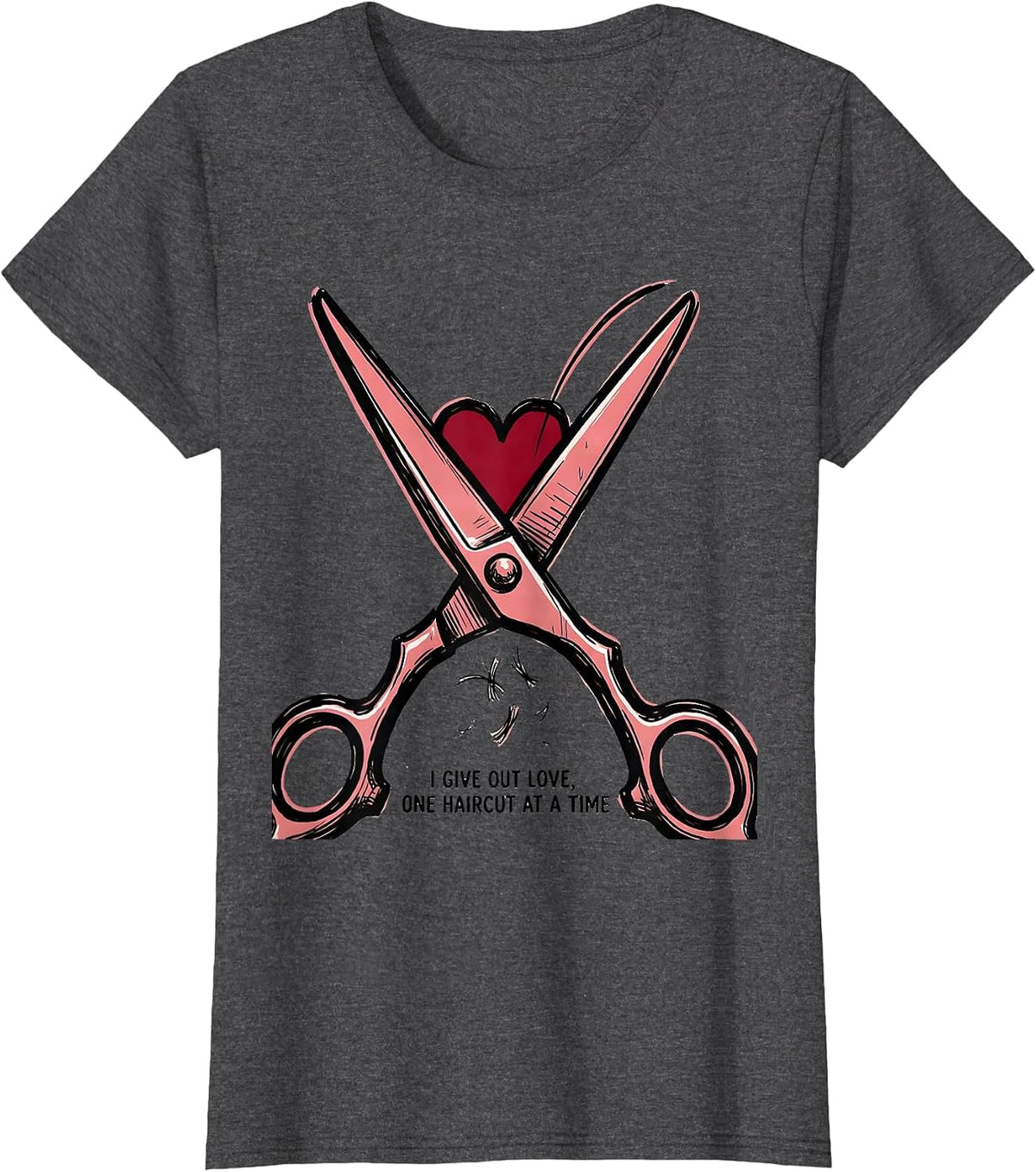 Women's I Give Out Love, One Haircut At A Time Funny Hair Stylist T-Shirt - Dark Heather Grey