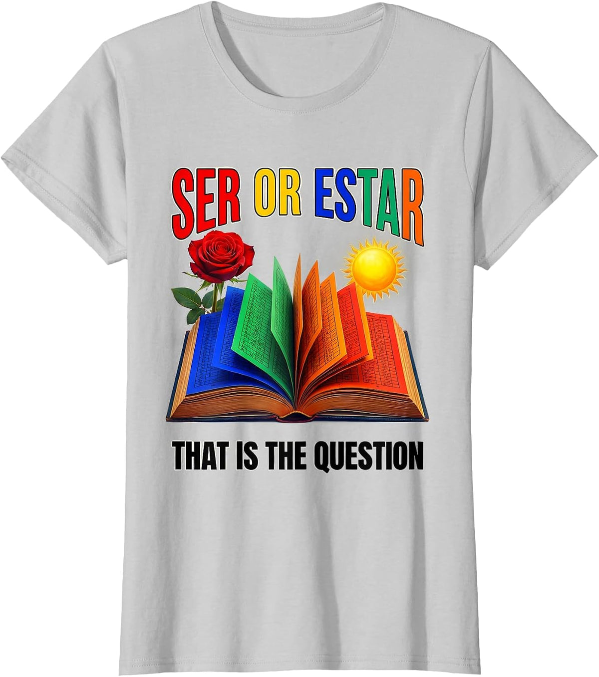 Ser or Estar That Is The Question Spanish Teacher T-Shirt - Silver Grey