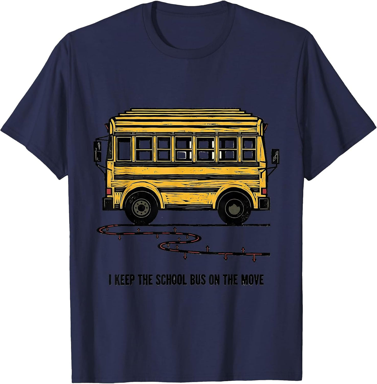 I Keep The School Bus On The Move Funny School Bus Driver T-Shirt - Navy Blue