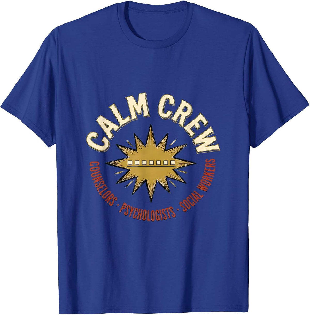 Calm Crew: Counselors, Psychologists & Social Workers T-Shirt - Royal Blue