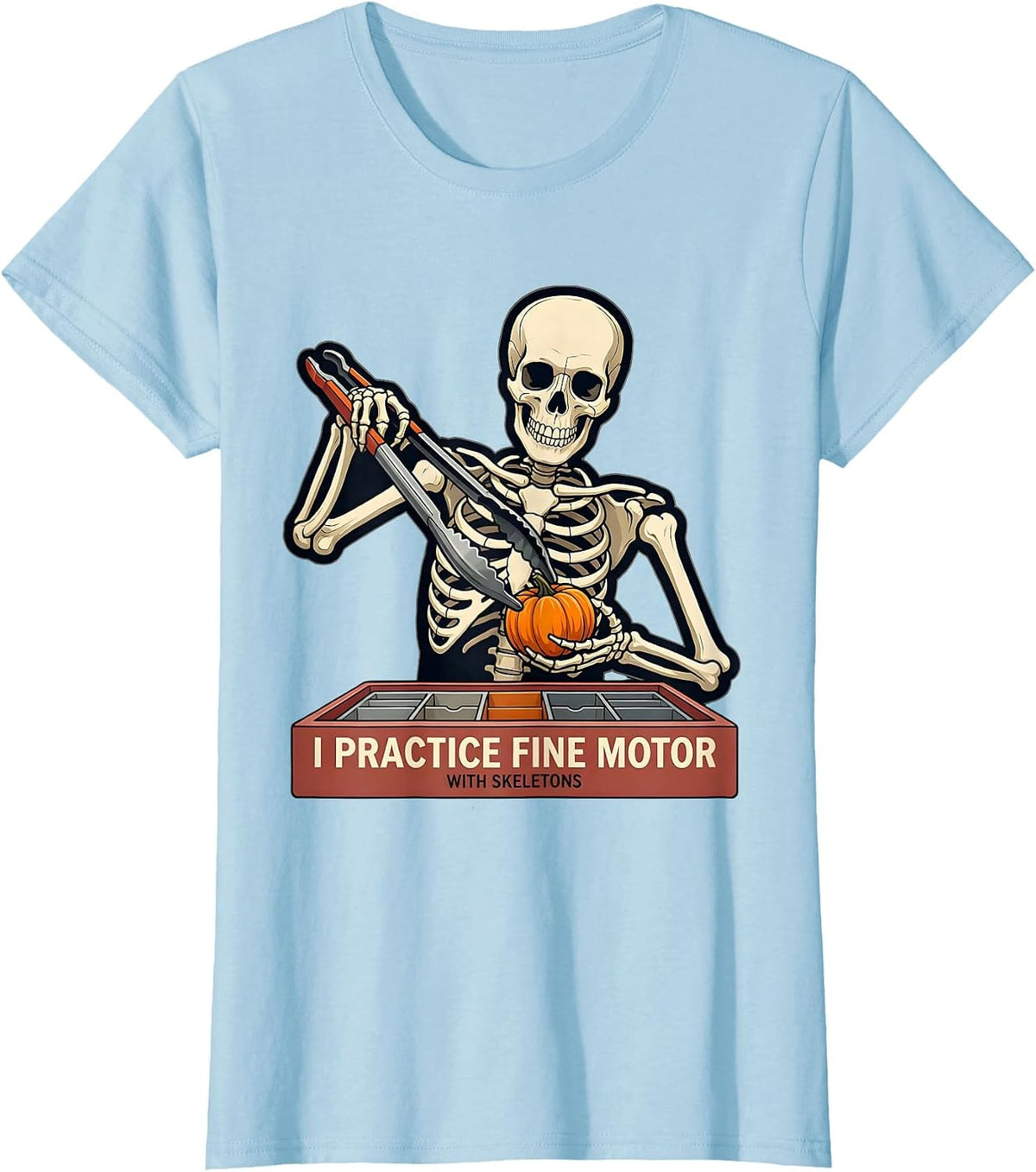 I Practice Fine Motor With Skeletons Occupational Therapy T-Shirt - Baby Blue