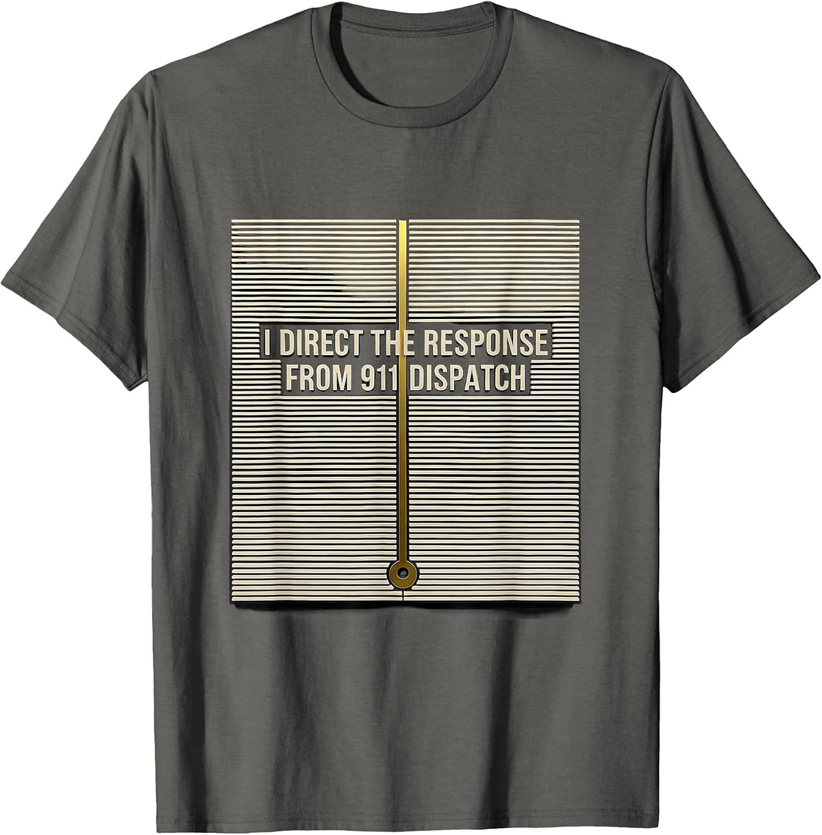 Men's I Direct The Response From 911 Dispatch Dispatcher T-Shirt - Asphalt Grey