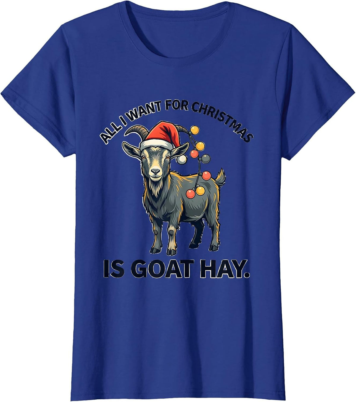 Women's All I Want for Christmas Is Goat Hay Funny Goat Lover Santa T-Shirt - Royal Blue