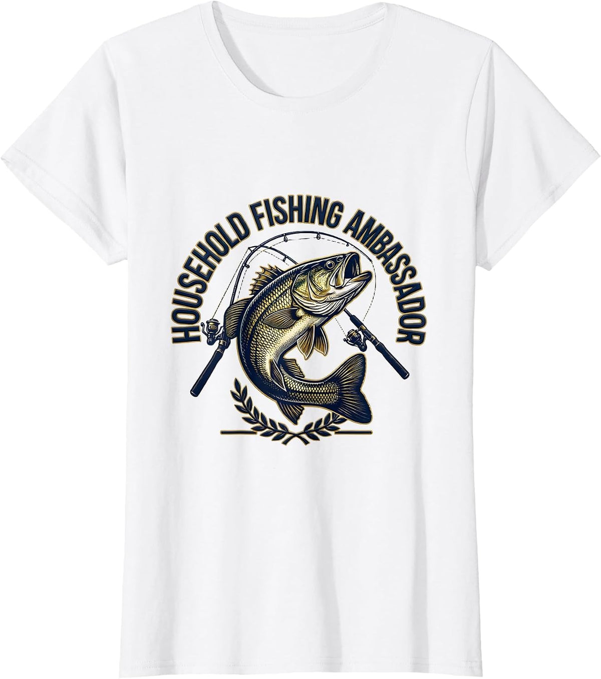 Household Fishing Ambassador Funny Fishing Humor Gift T-Shirt - White
