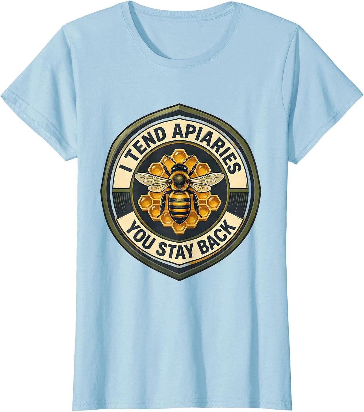 Women's I Tend Apiaries You Stay Back Funny Beekeeper Apiarist Humor T-Shirt - Baby Blue