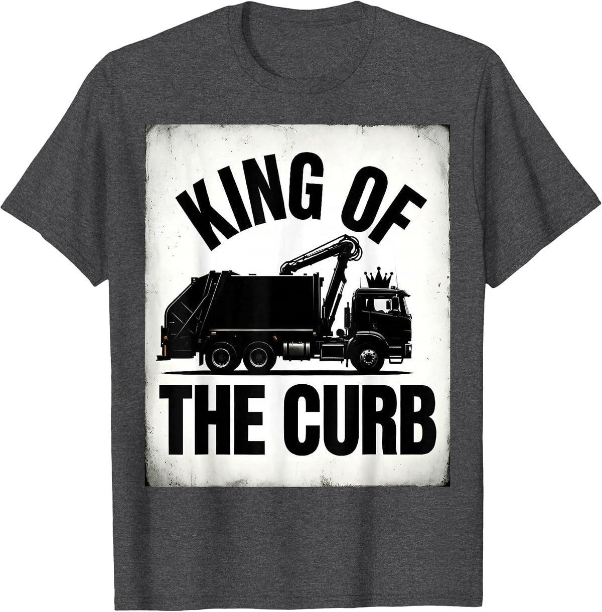 King Of The Curb Trash Truck Design T-Shirt - Dark Heather Grey