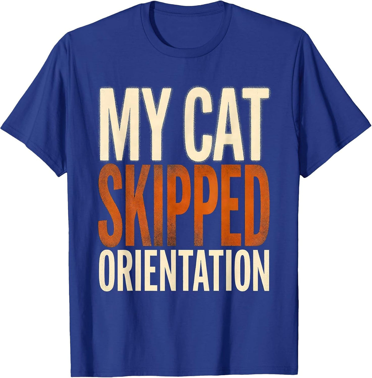 My Cat Skipped Orientation Bengal Cat Lover Tee T-Shirt - Royal Blue