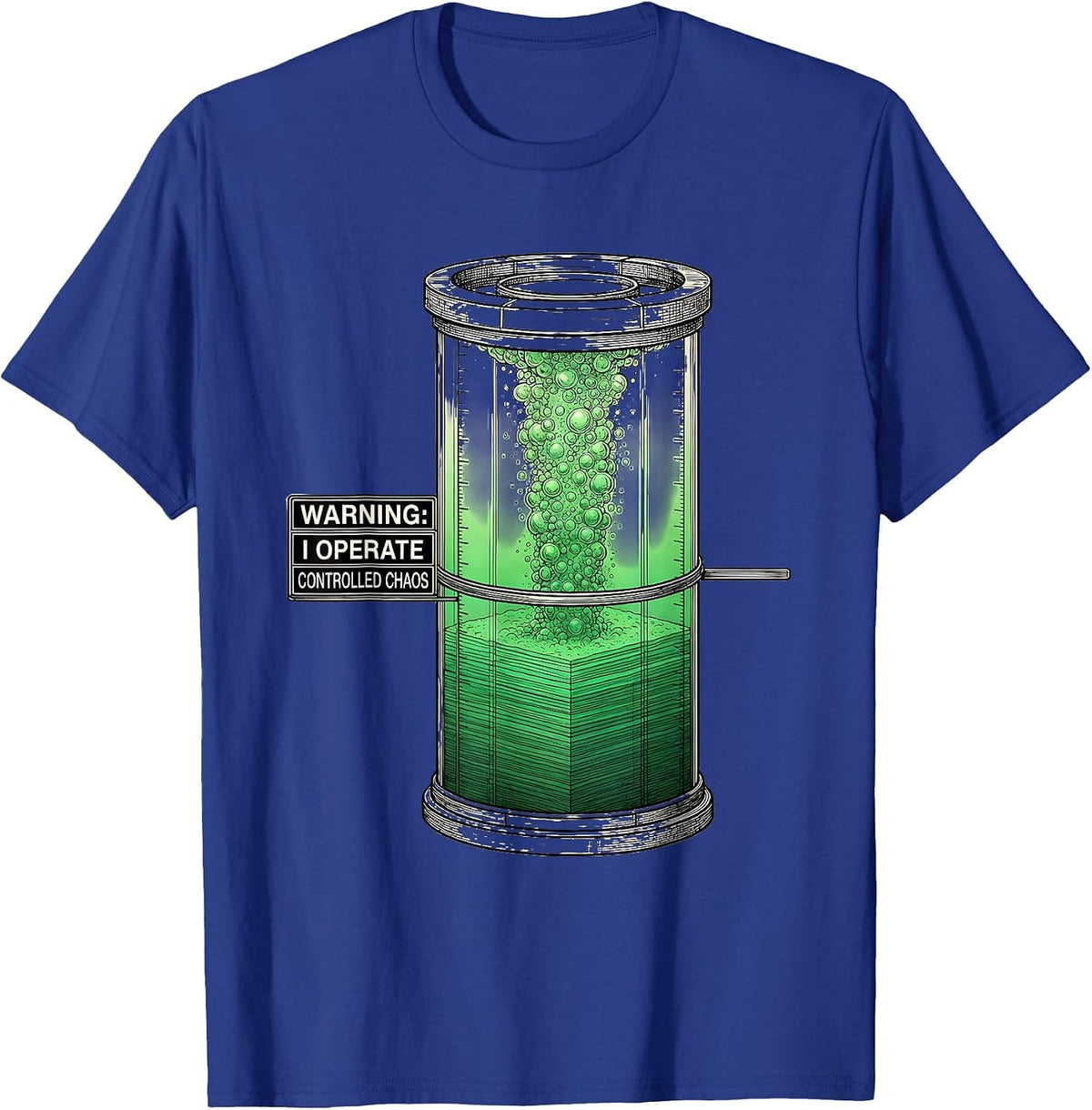 Men's WARNING: I OPERATE CONTROLLED CHAOS Funny Science Teacher T-Shirt - Royal Blue
