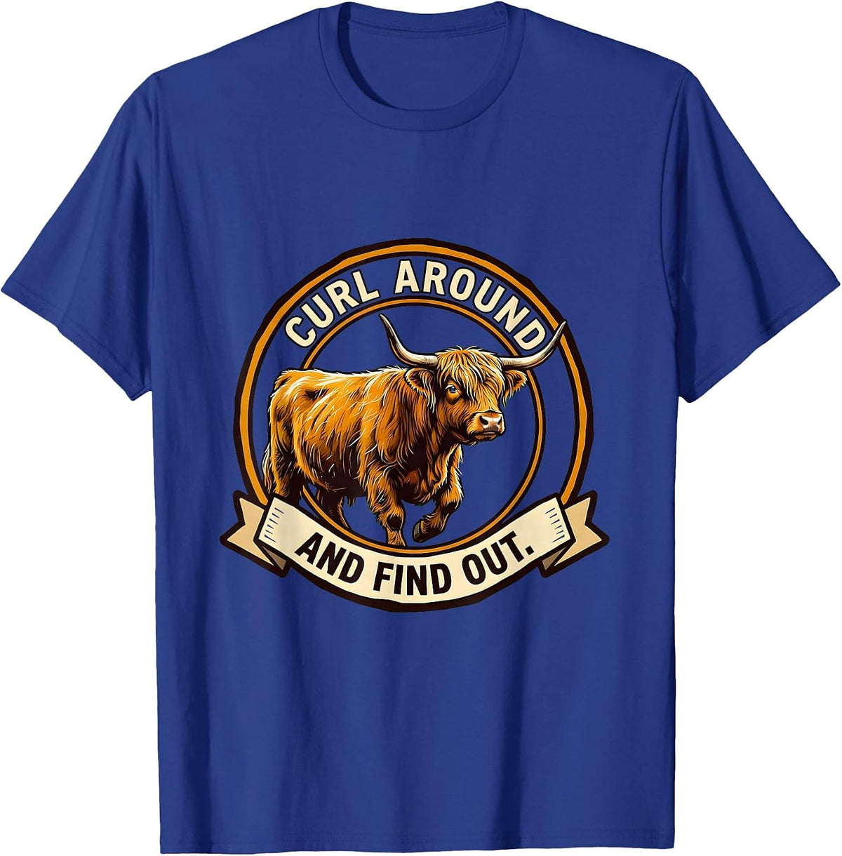 Curl Around And Find Out Funny Highland Cow Cute Scottish T-Shirt - Royal Blue