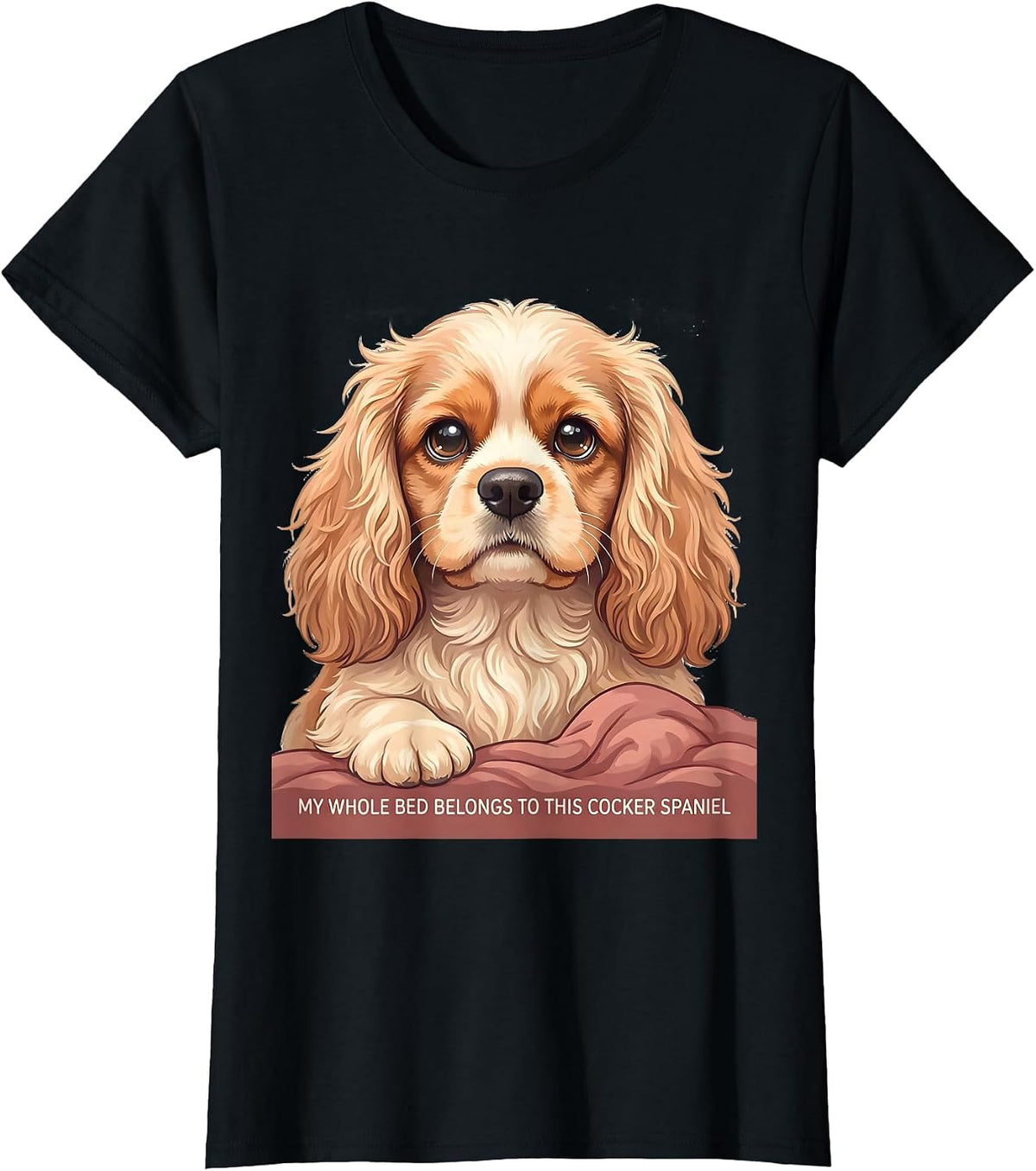 My Whole Bed Belongs To This Cocker Spaniel Cute T-Shirt - Black