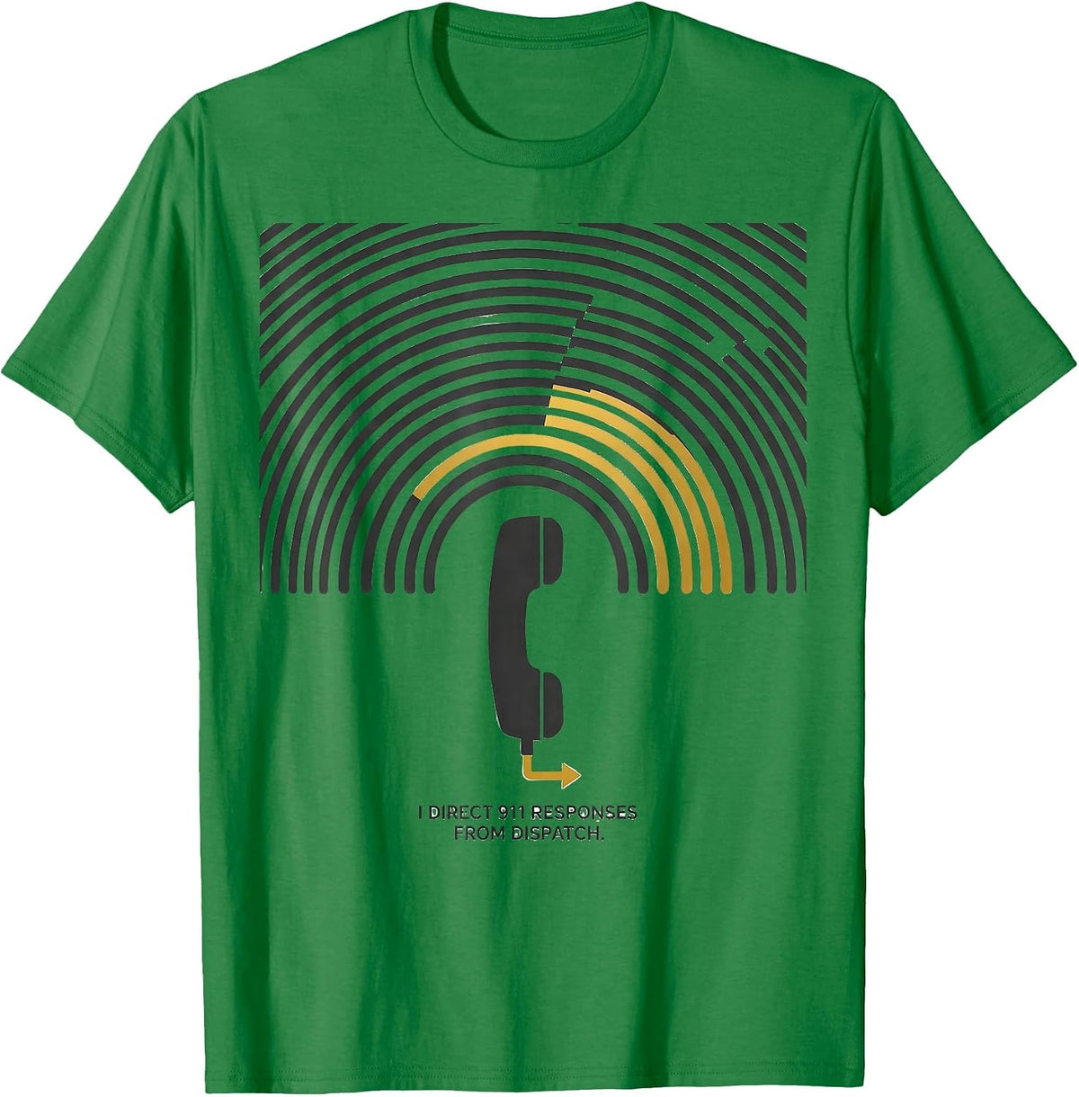 Men's I Direct 911 Responses From Dispatch Thin Gold Line First T-Shirt - Kelly Green