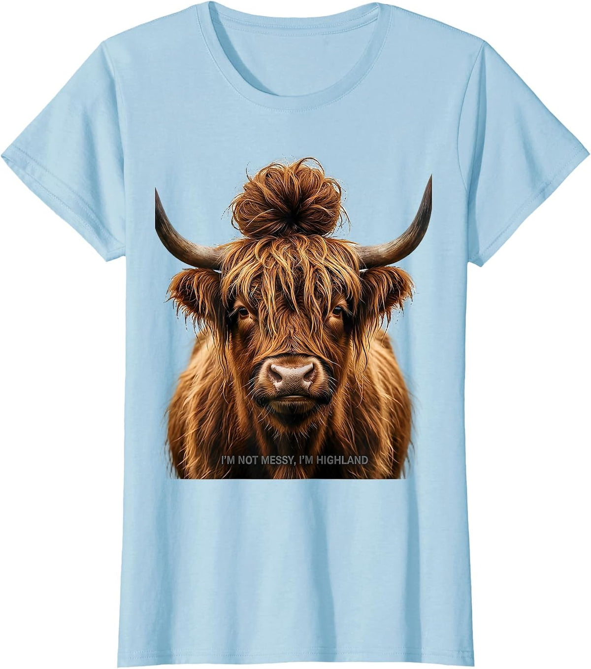 Women's I'm Not Messy I'm Highland Funny Highland Cow Cute Scottish T-Shirt - Baby Blue