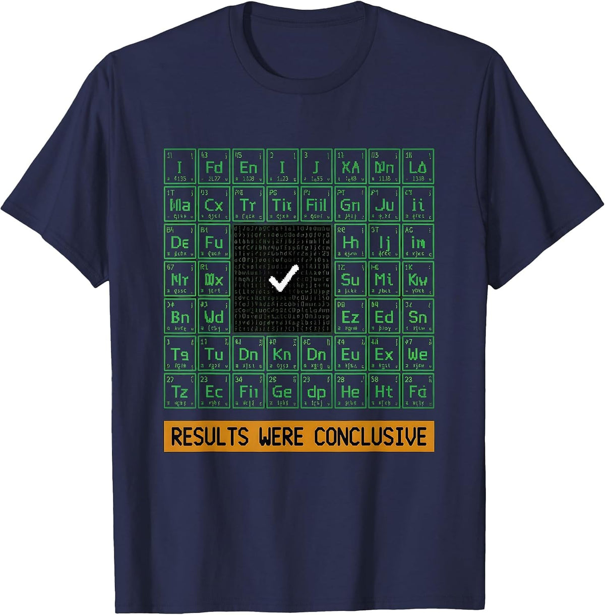 Results Were Conclusive Funny Periodic Table Chemistry T-Shirt - Navy Blue