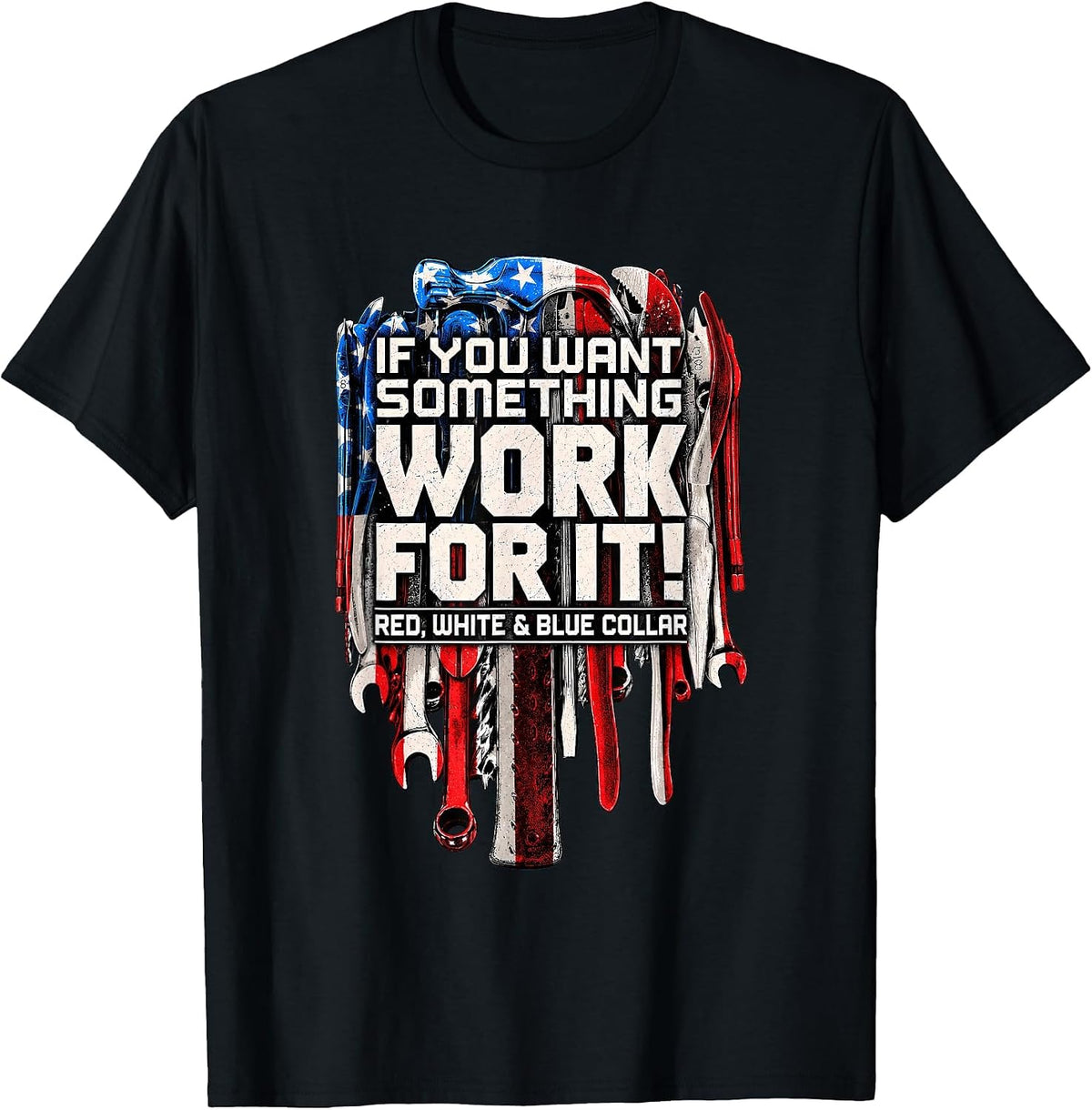 If You Want Something Work for It Red White and Blue Collar T-Shirt - Black