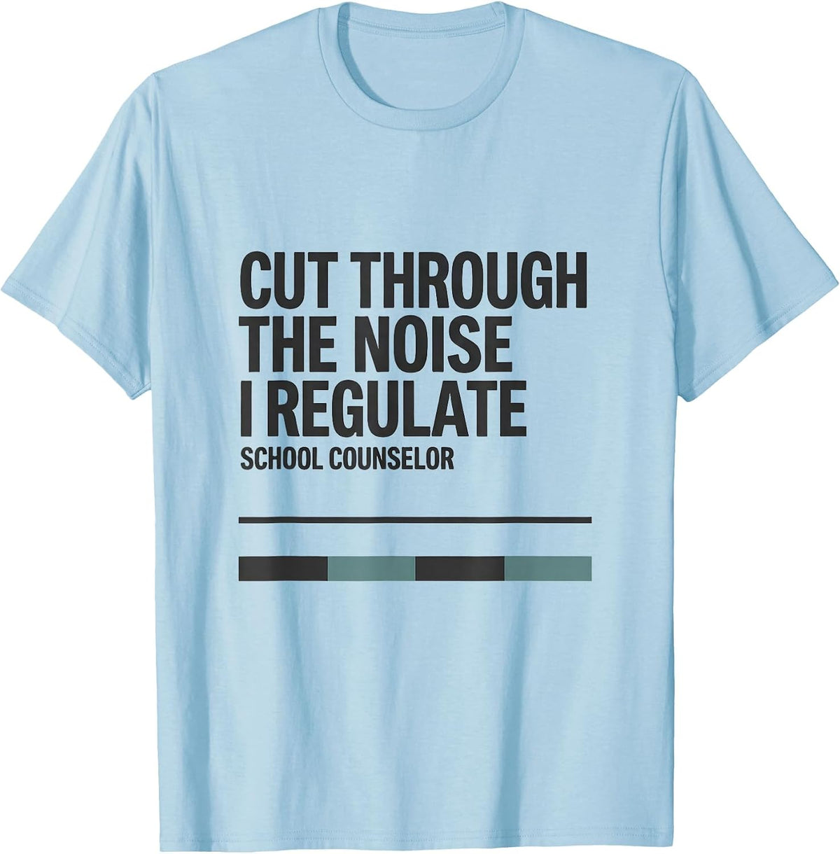 Men's Cut Through The Noise, I Regulate School Counselor T-Shirt - Baby Blue