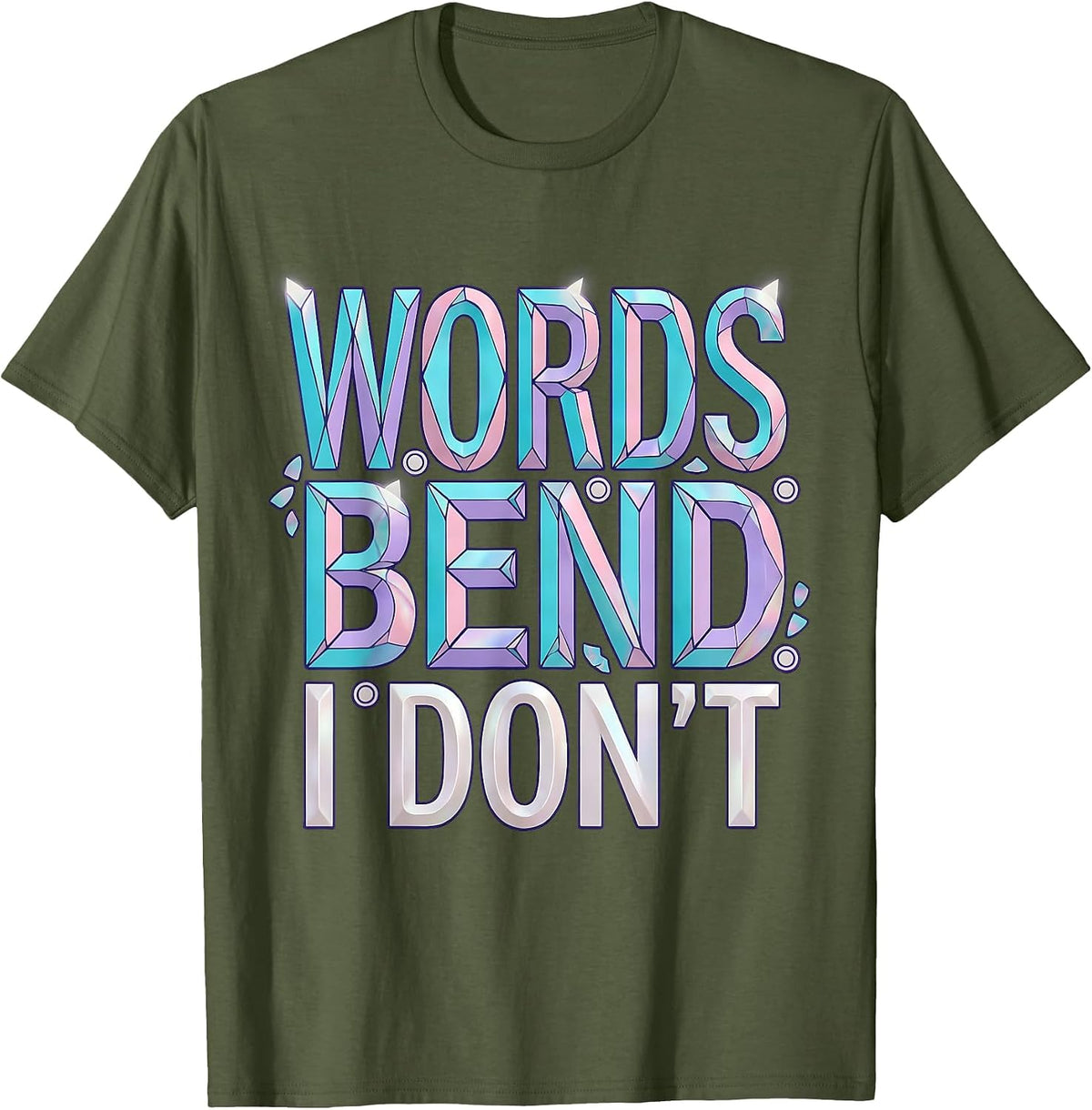 Words Bend I Don't Dyslexia Awareness Design T-Shirt - Olive Green