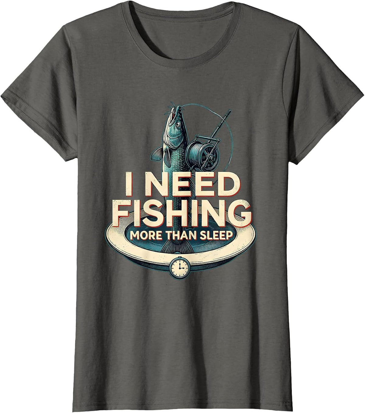 Women's I Need Fishing More Than Sleep Funny Fishing Lover Gift T-Shirt - Asphalt Grey