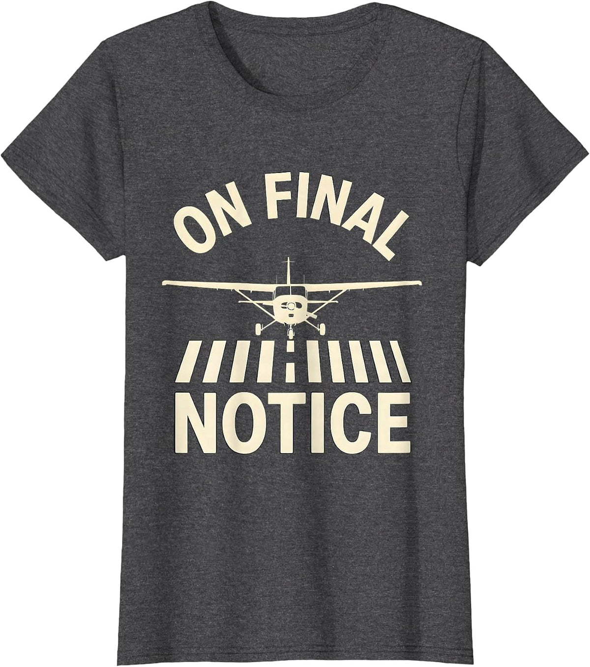 Women's On Final Notice Funny Aviation Pilot Family Humor Gift T-Shirt - Dark Heather Grey