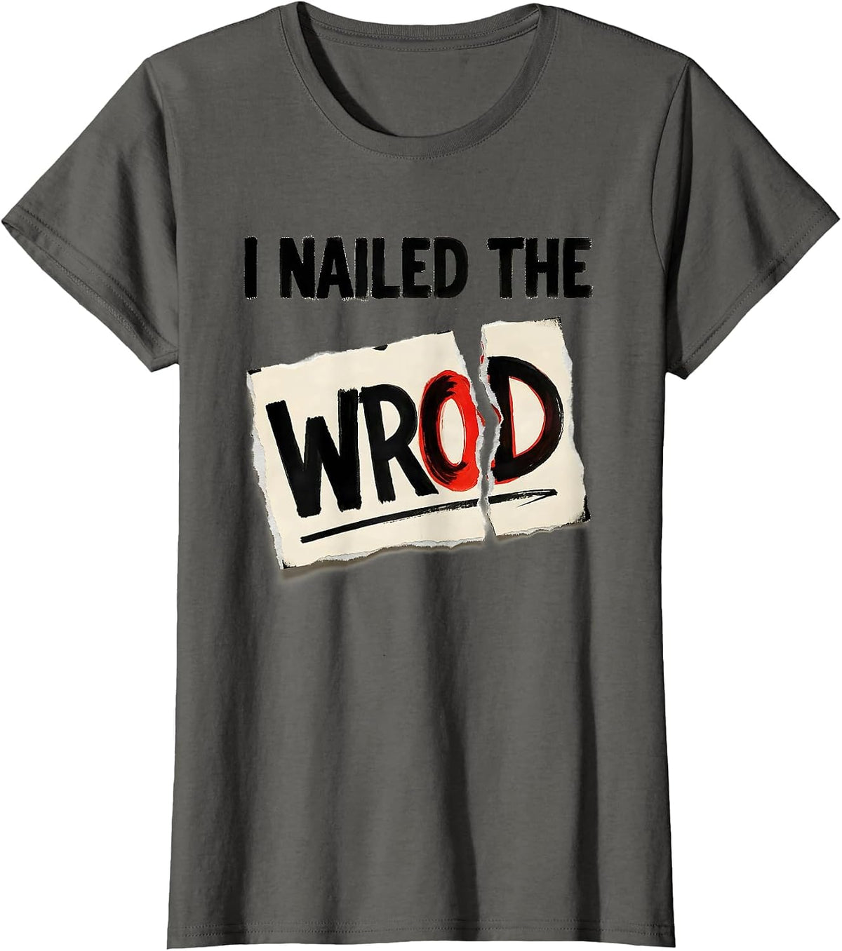Women's I Nailed The Wrod Funny Dyslexia Awareness Teacher Therapist T-Shirt - Asphalt Grey