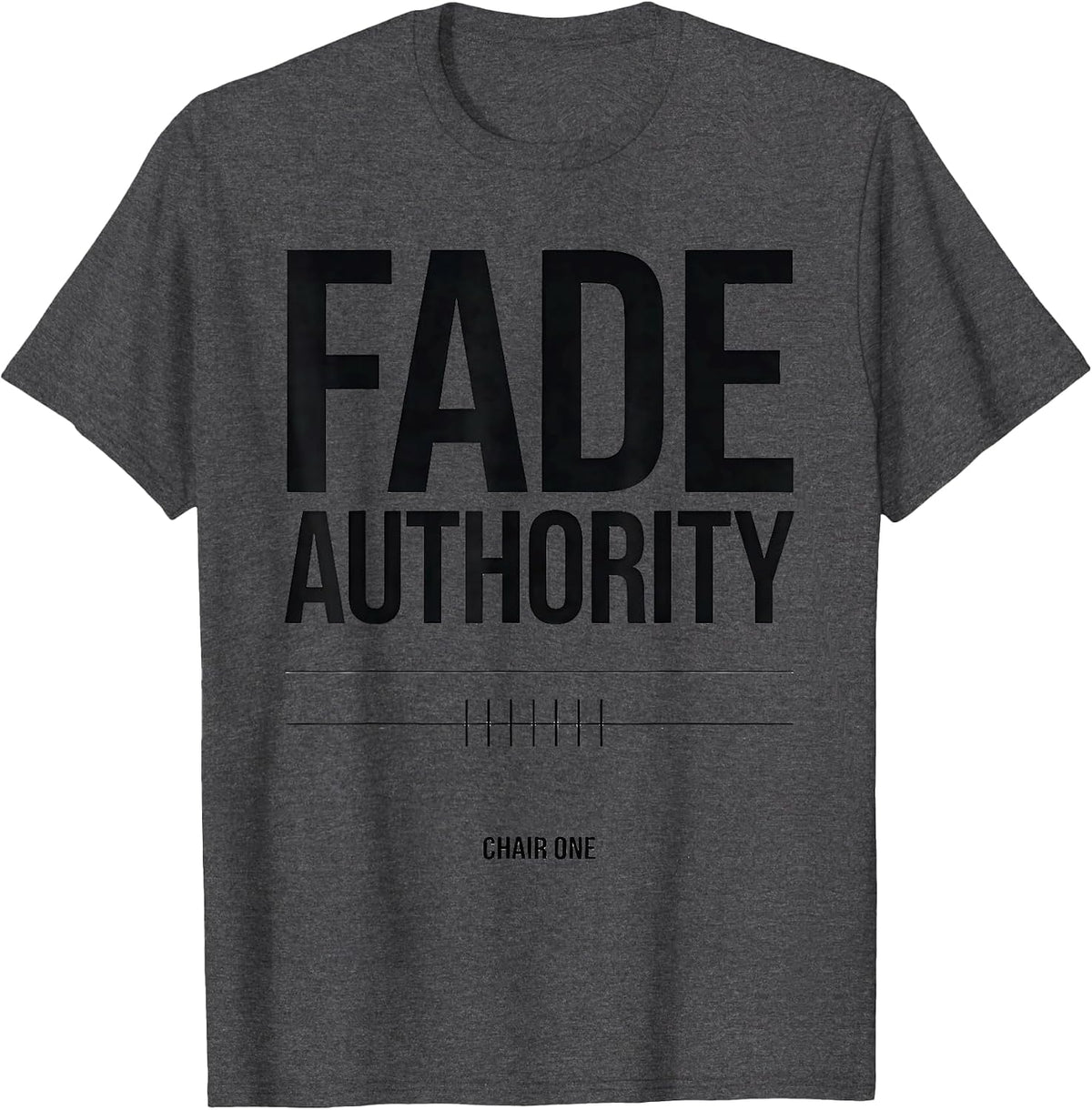 Men's Fade Authority Chair One Funny Hairdresser Barber Gift T-Shirt - Dark Heather Grey
