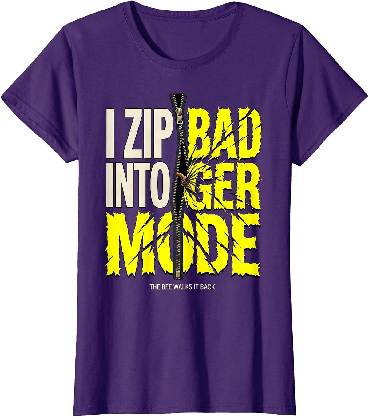 Women's I Zip Into Badger Mode The Bee Walks It Back Funny T-Shirt - Purple
