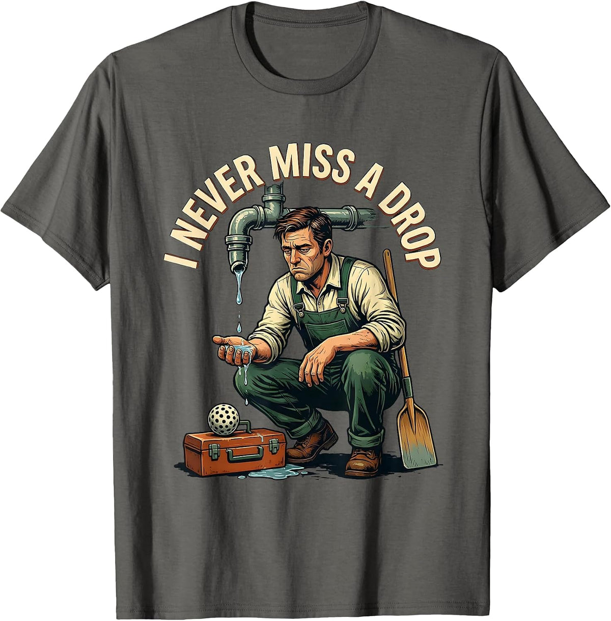 Men's I Never Miss A Drop Vintage Plumber Pickleball Humor T-Shirt - Asphalt Grey
