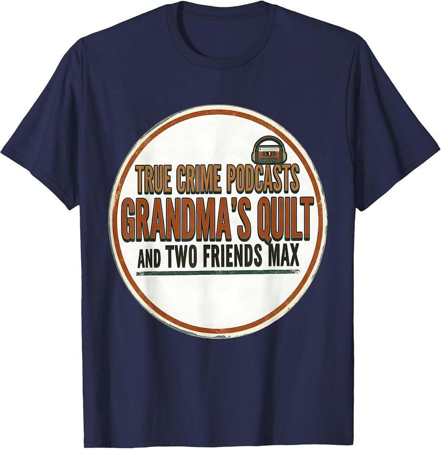 True Crime Podcasts, Grandma's Quilt, And Two Friends Max T-Shirt - Navy Blue