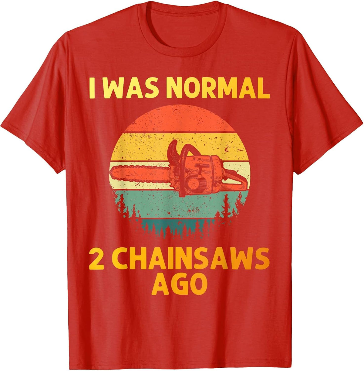 Funny Chainsaw for Men Women Lumberjack Arborist Tree Cutter T-Shirt - Red