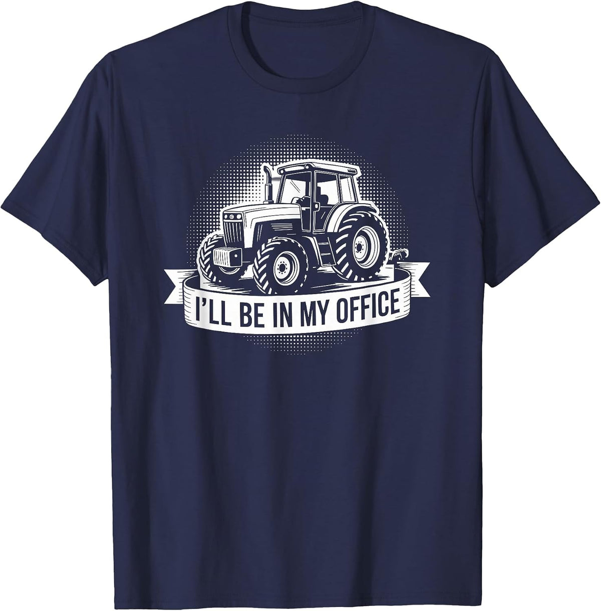 Farm Tractor Farmer and Farming, I’ll Be in My Office T-Shirt - Navy Blue