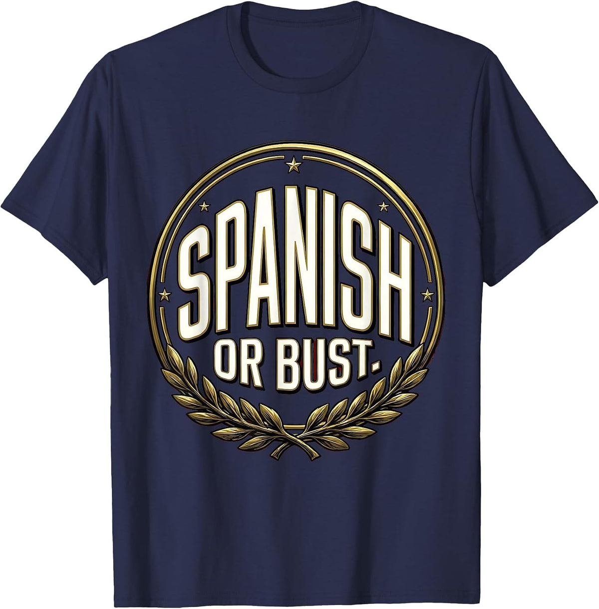 Spanish Or Bust Bold Spanish Teacher Design T-Shirt - Navy Blue