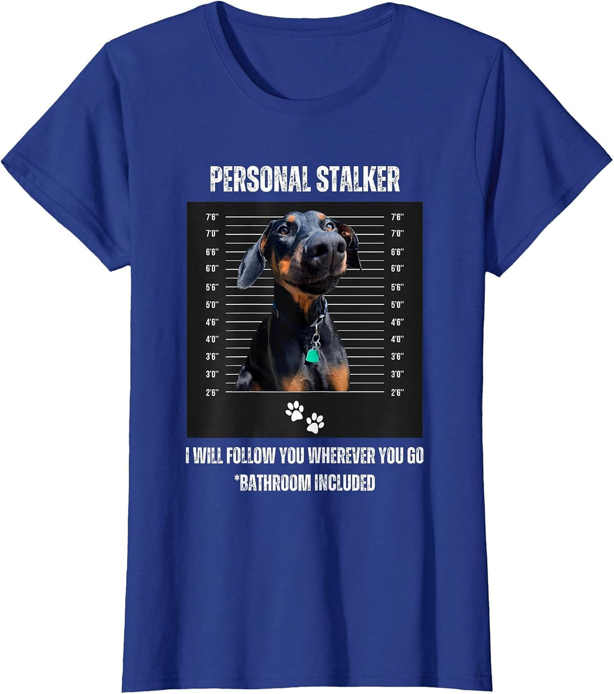 Personal Stalker Funny Doberman Pinscher Dobie Dobe Mom Dad T-Shirt - Royal Blue