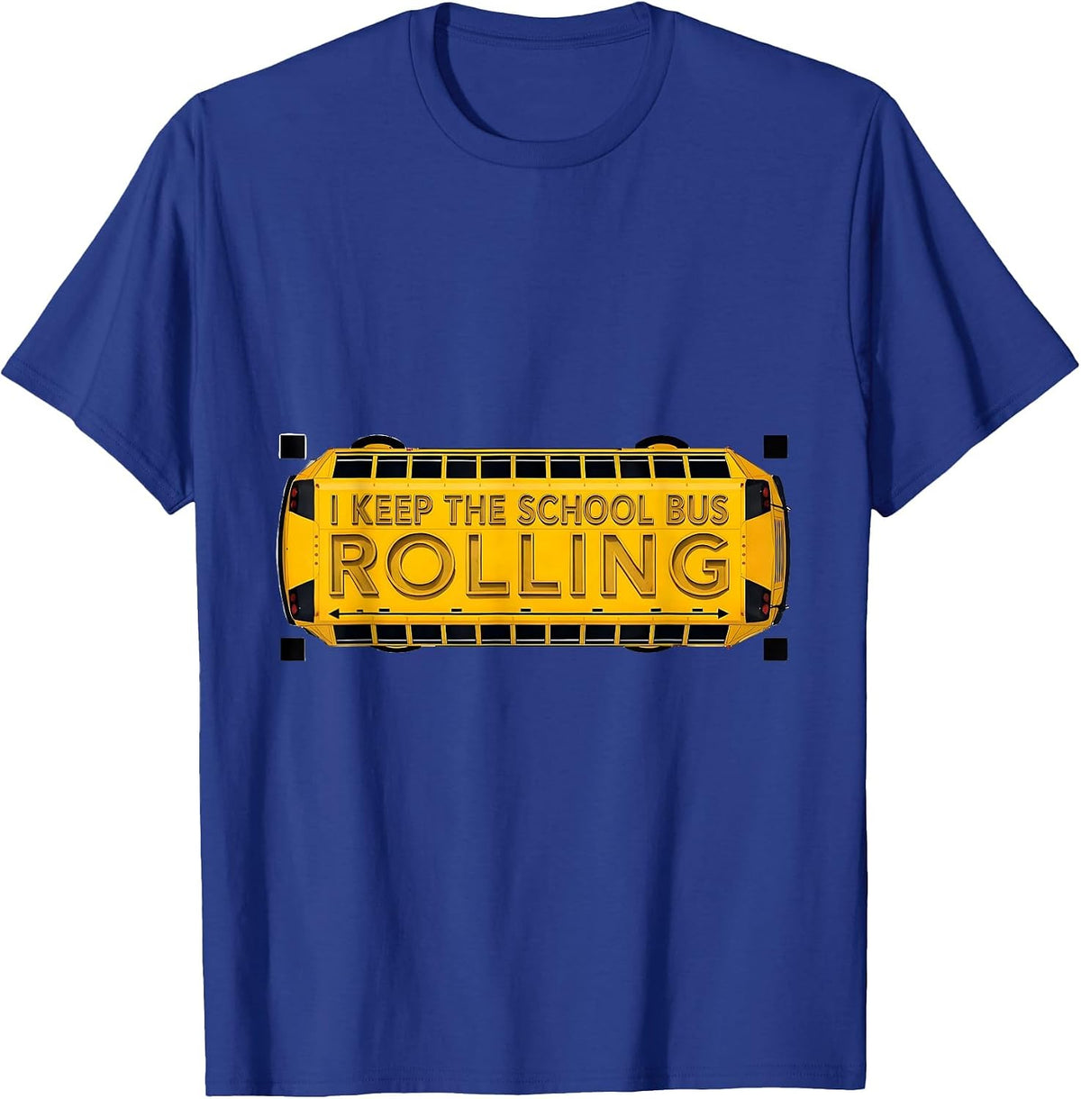 I Keep The School Bus Rolling Funny School Bus Driver T-Shirt - Royal Blue