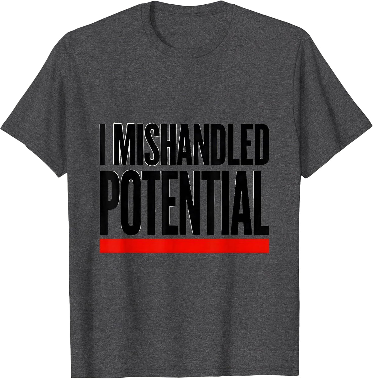 Men's I Mishandled Potential Funny Physics Pun Humor T-Shirt - Dark Heather Grey