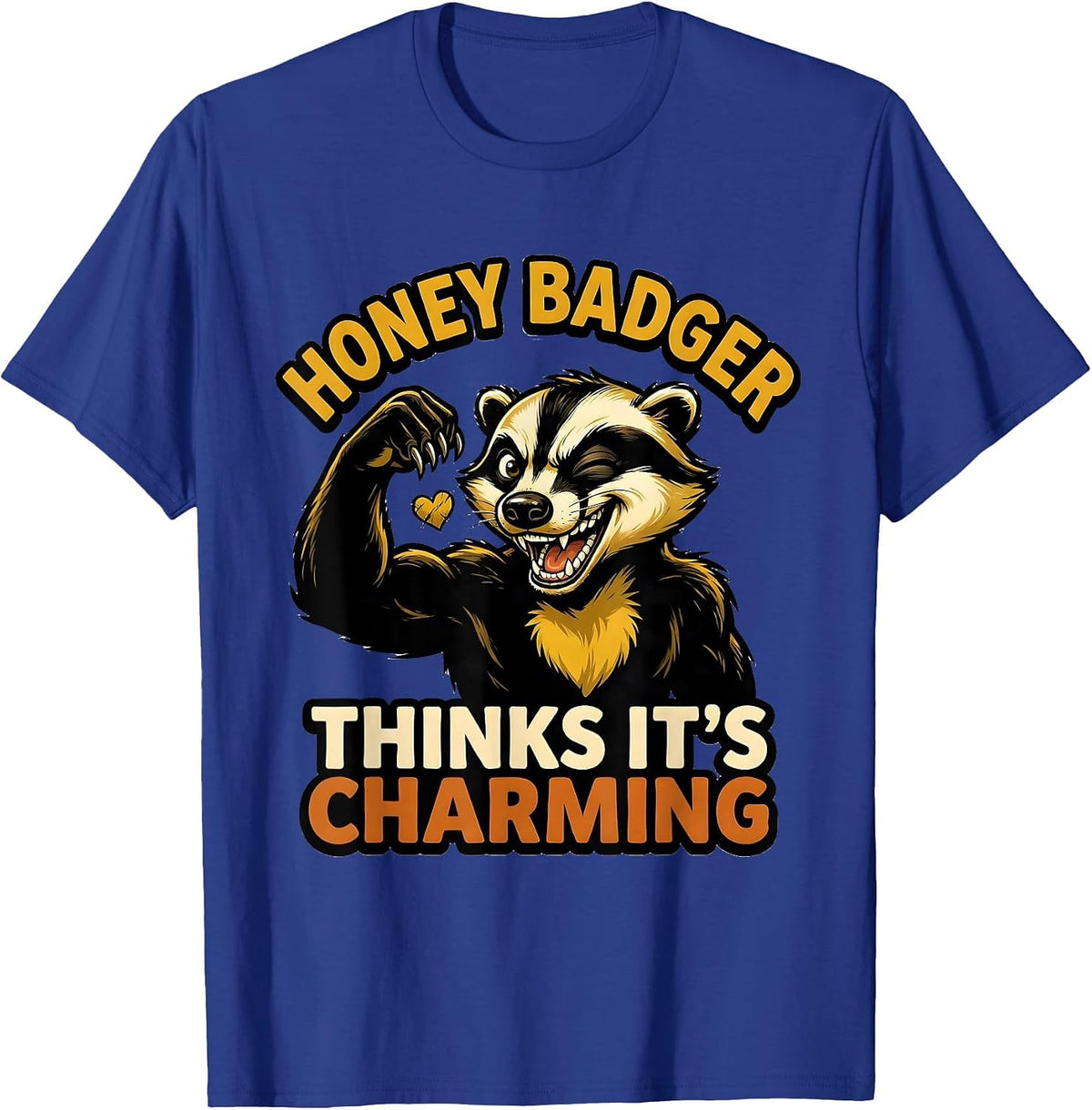 Men's Honey Badger Thinks It's Charming Funny Animal Lover Meme T-Shirt - Royal Blue
