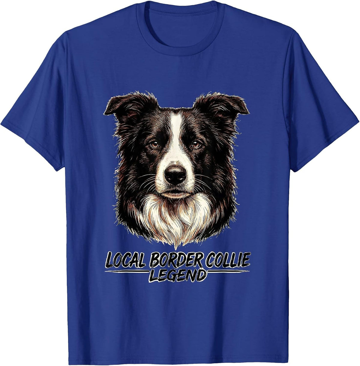 Local Border Collie Legend Cute Dog Lover Girl Humor T-Shirt - Royal Blue
