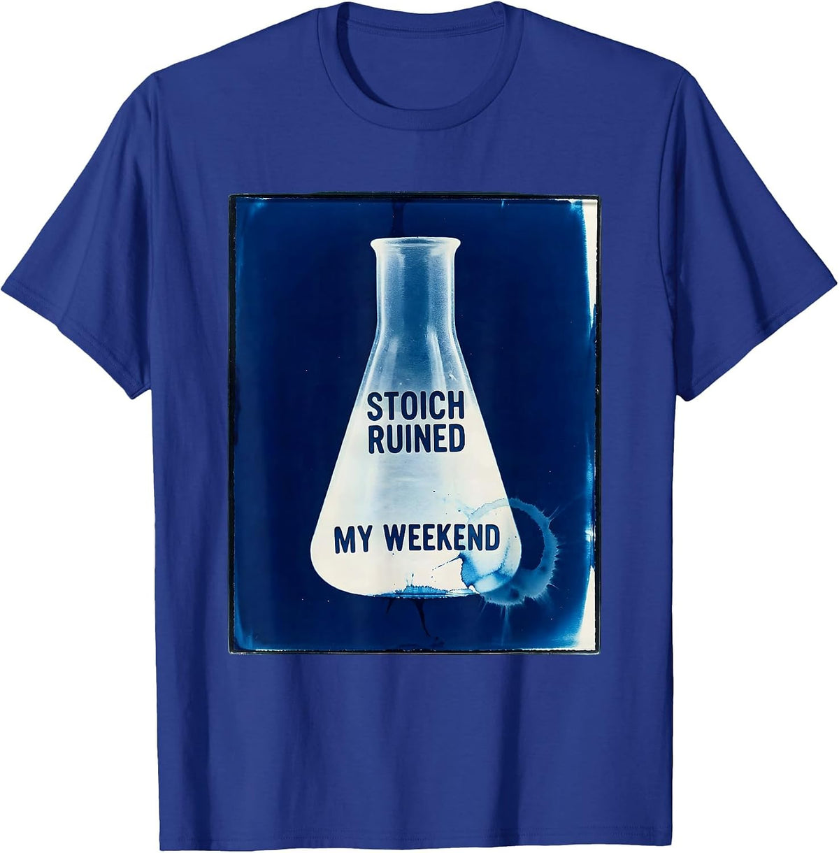 Stoich Ruined My Weekend Funny Chemistry Science Student T-Shirt - Royal Blue
