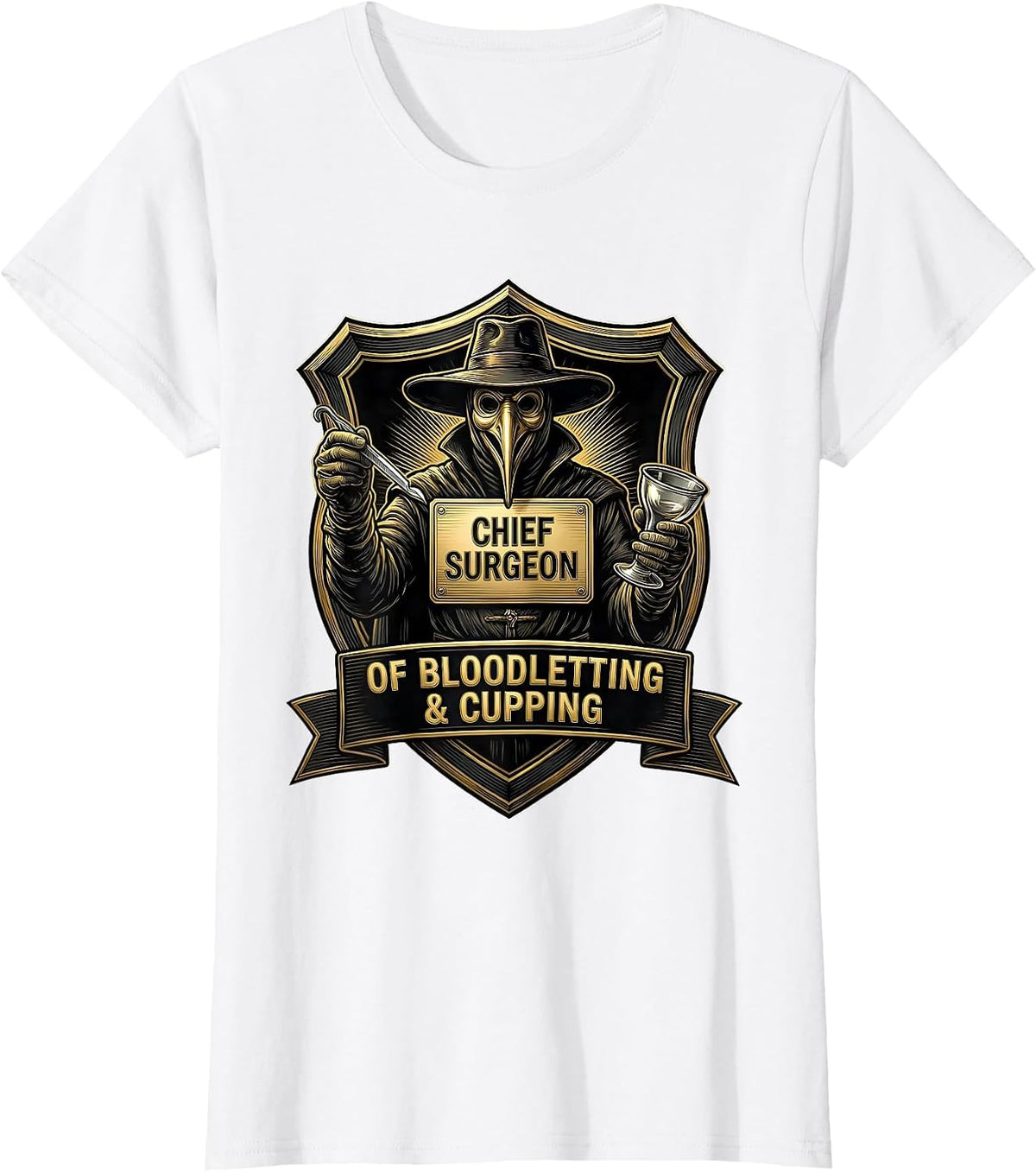 Chief Surgeon of Bloodletting & Cupping Funny Plague Doctor T-Shirt - White