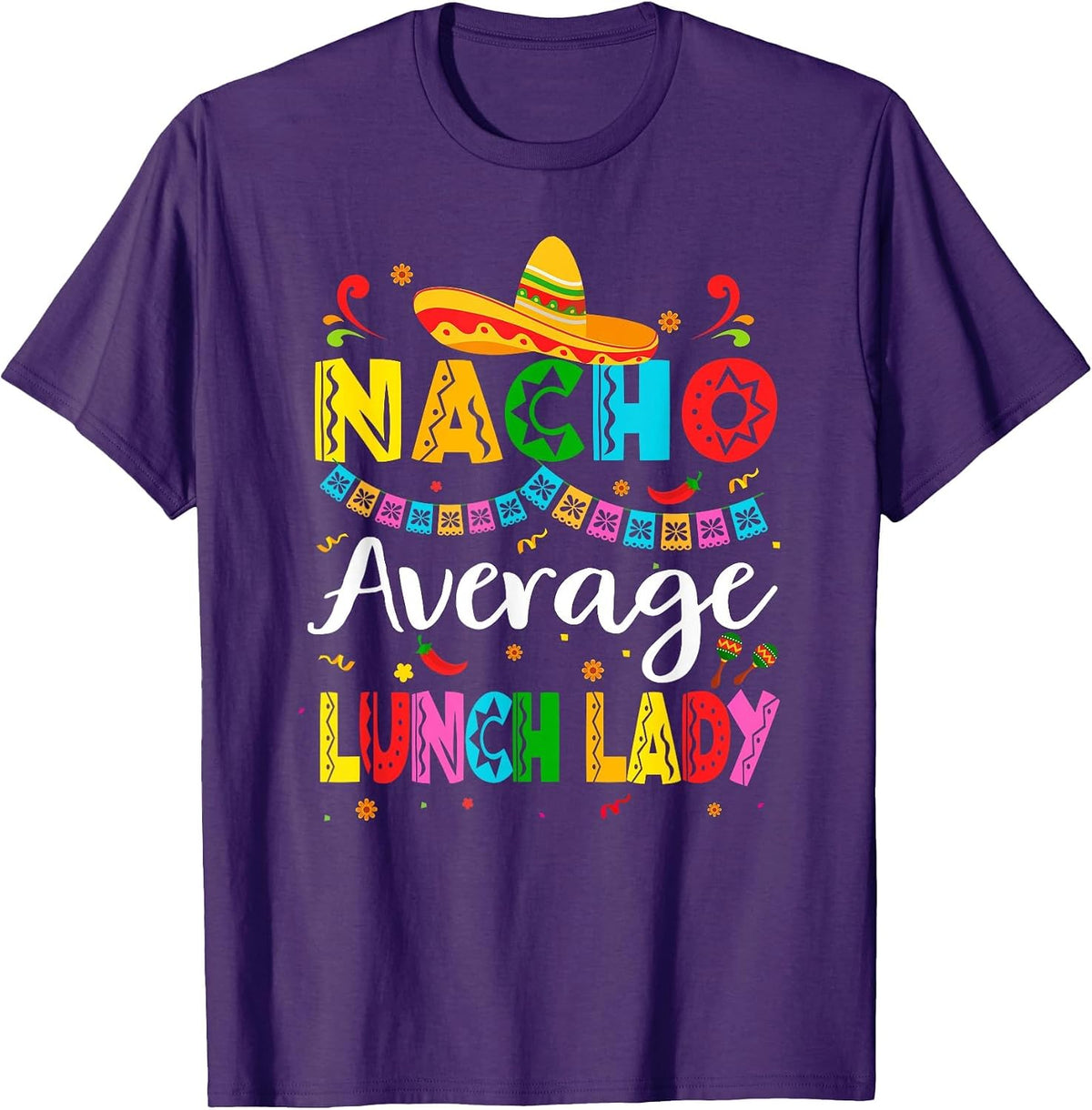 Nacho Average Lunch Lady Cinco De Mayo Mexican Fiesta T-Shirt - Purple