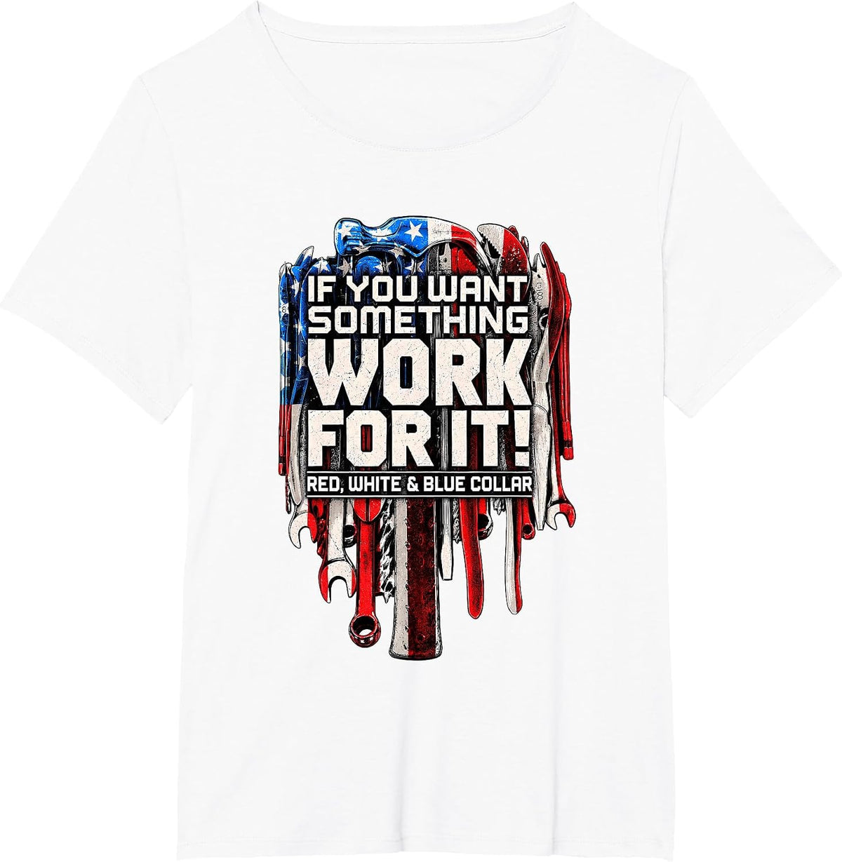 If You Want Something Work for It Red White and Blue Collar T-Shirt - White