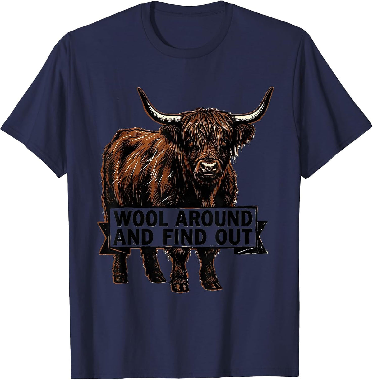 Wool Around And Find Out Funny Highland Cow Cute Scottish T-Shirt - Navy Blue